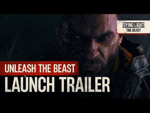 Dying Light: The Beast — Launch Trailer